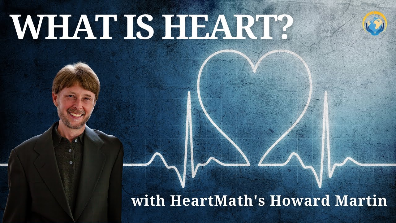What is Heart? with HeartMath's Howard Martin