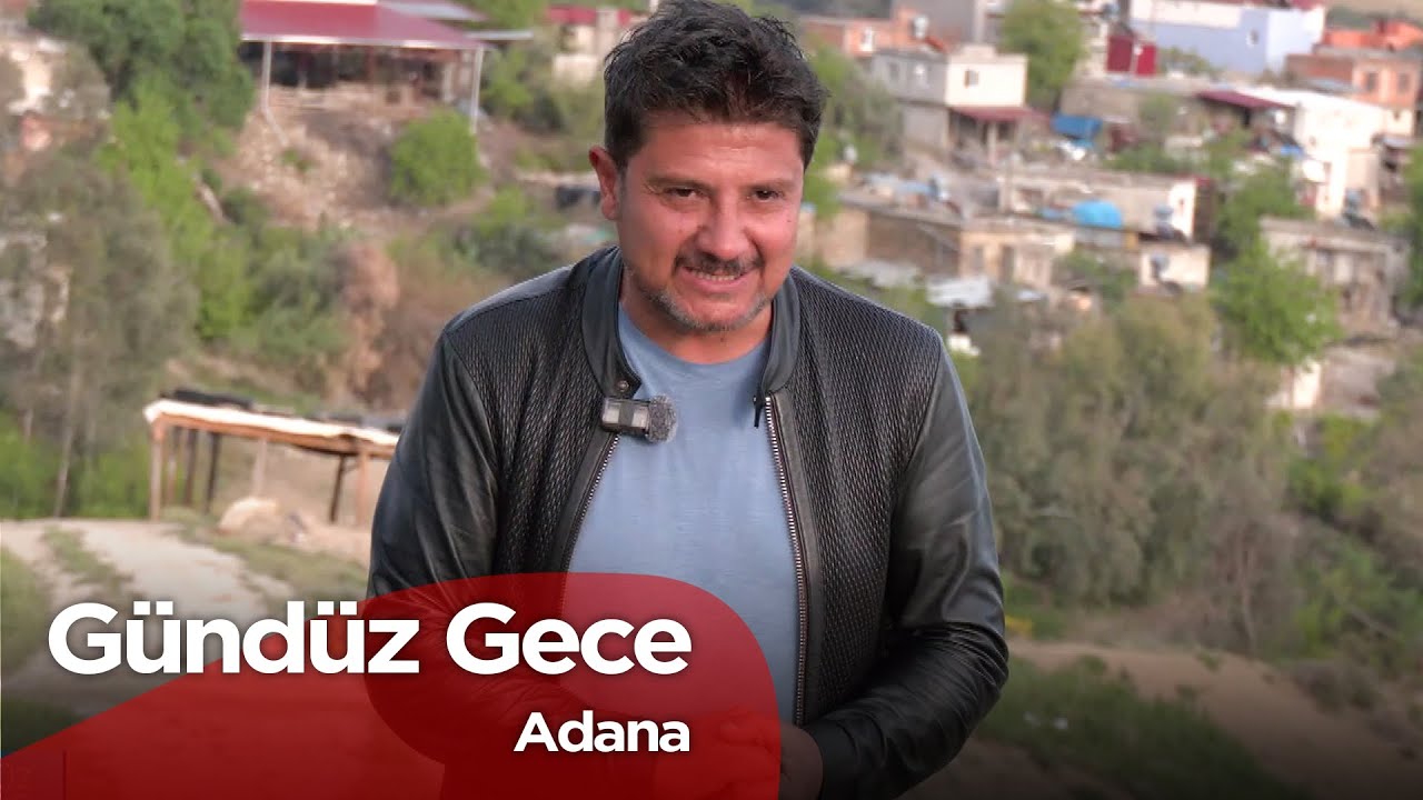 Gündüz Gece - Adana / Karaisalı / Güvenç | 24 Mayıs 2025