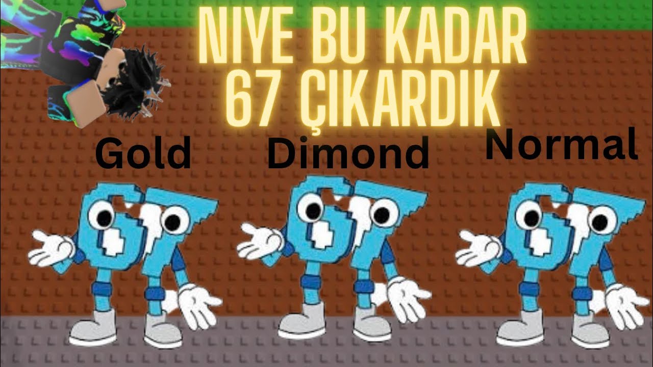 Niye bukadar 67 çıkardık 3 tane biri normal biri gold biri de elmas (yeni güncelleme!)