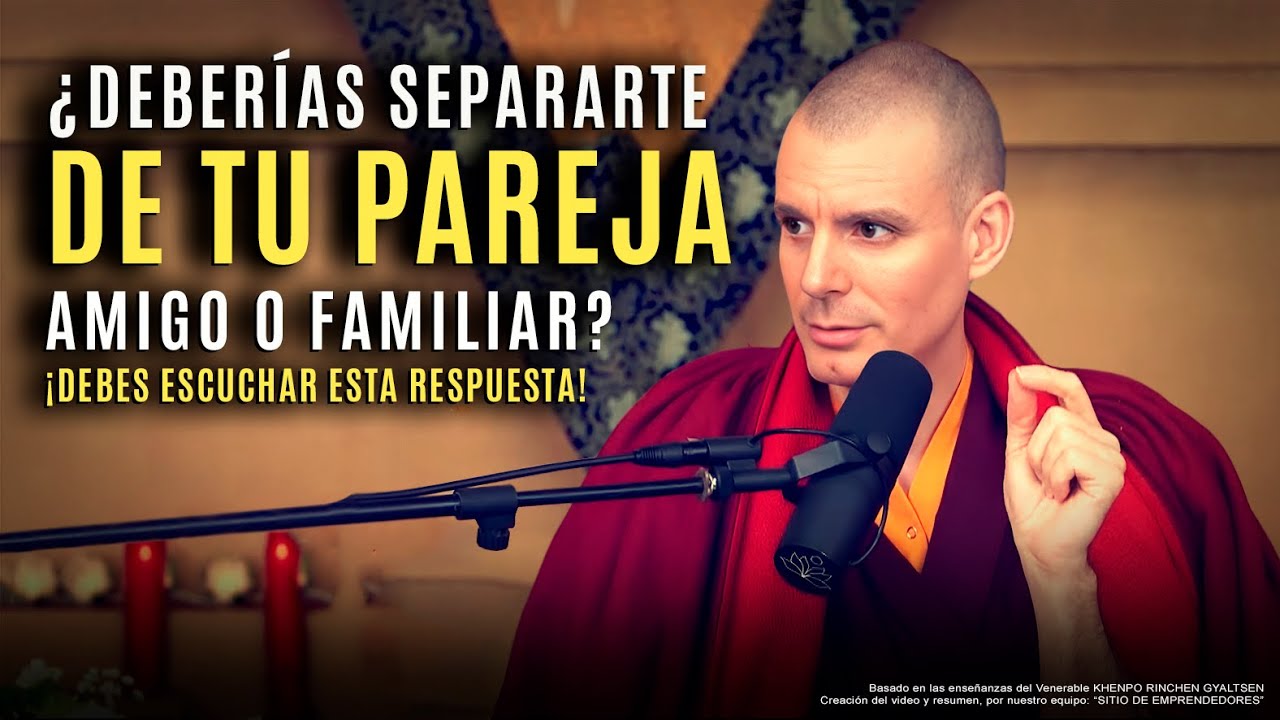 Escucha ESTA RESPUESTA del Venerable KHENPO RINCHEN GYALTSEN | Relaciones t&oacute;xicas