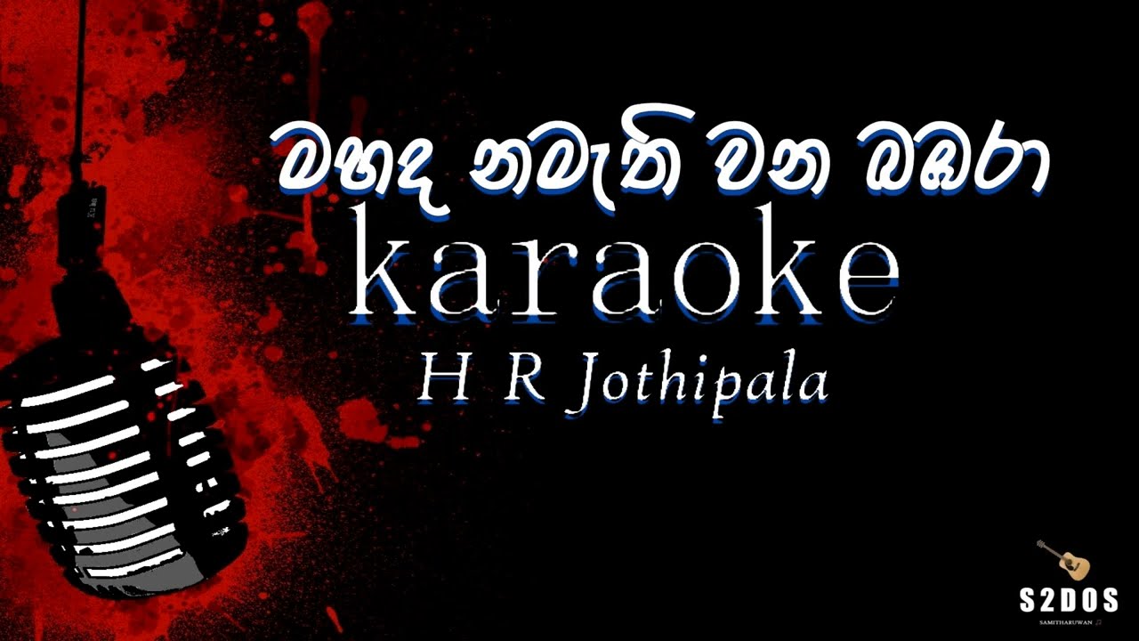 Mahada namathi wana babara, Jothipala  Jothi, sinhala without voice and sinhala karaoke music track