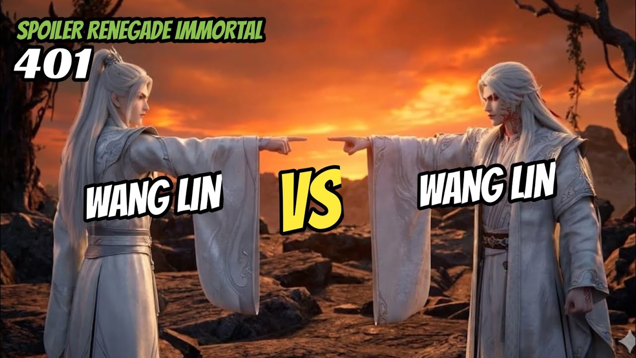 WANG LIN VS WANG LIN | renegade immortal 401 SPOILER