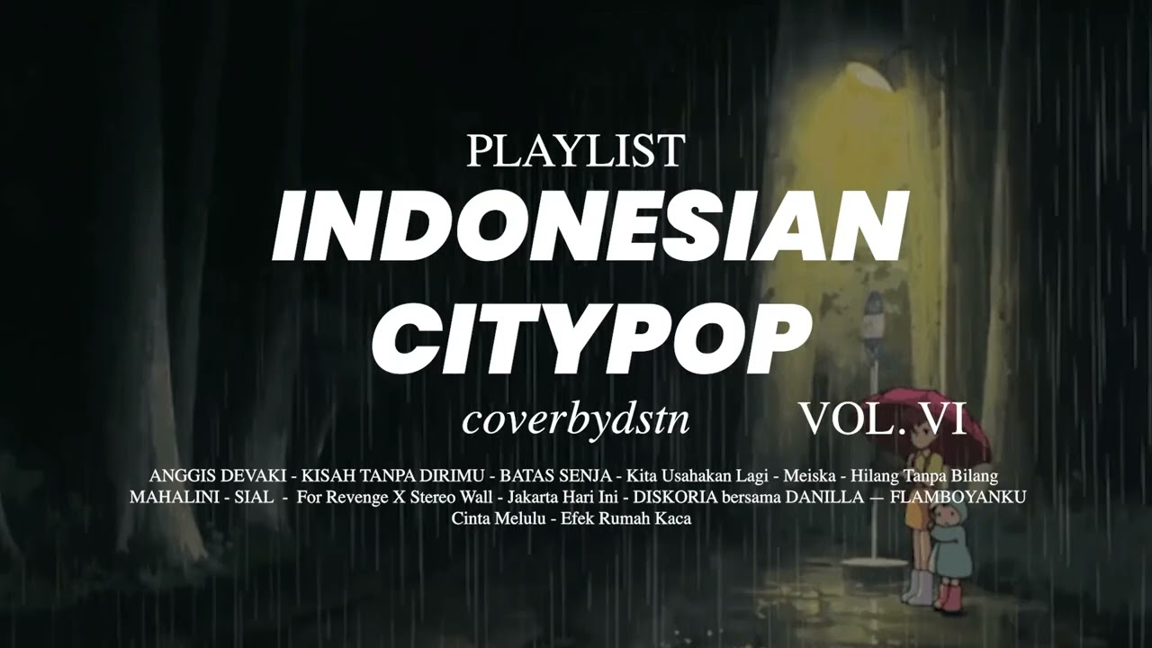 [PLAYLIST] INDONESIAN MIX CITYPOP VOL VI | coverbydstn