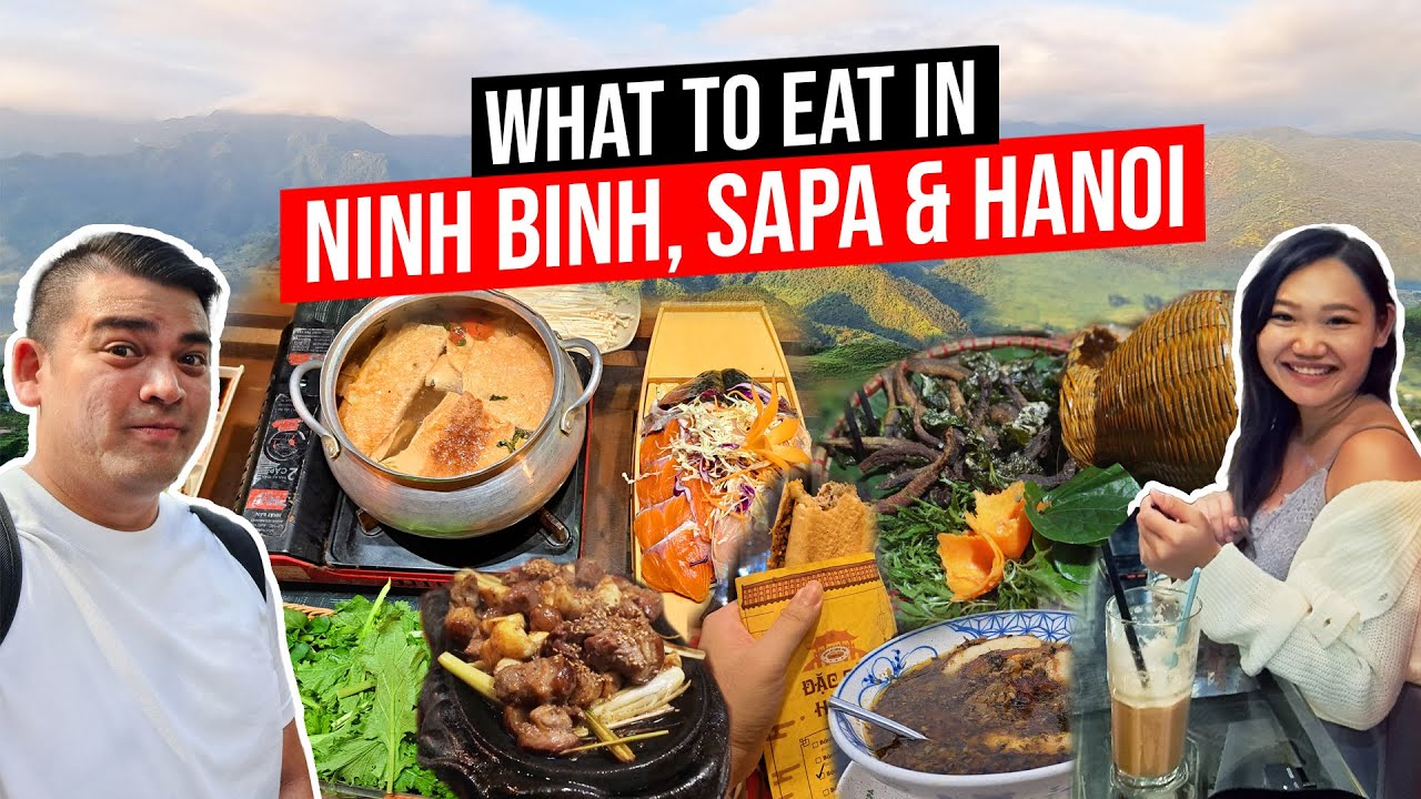23 Best Eats in Sapa, Ninh Binh & Hanoi | Vietnam Food Trip