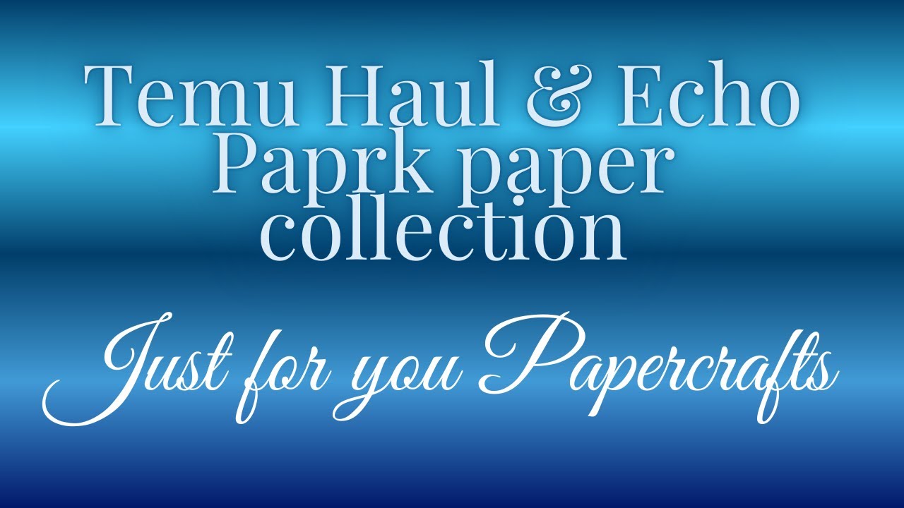 Temu haul & Echo Park paper collection....