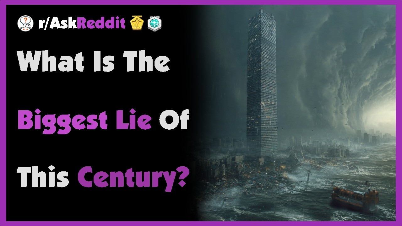 What Is The Biggest Lie Of This Century?