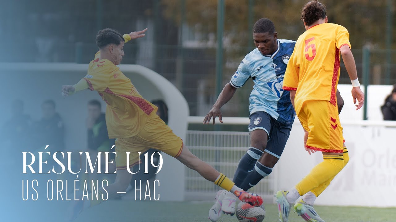 ⚽️ Résumé U19 : US ORLÉANS - HAC (2-0)