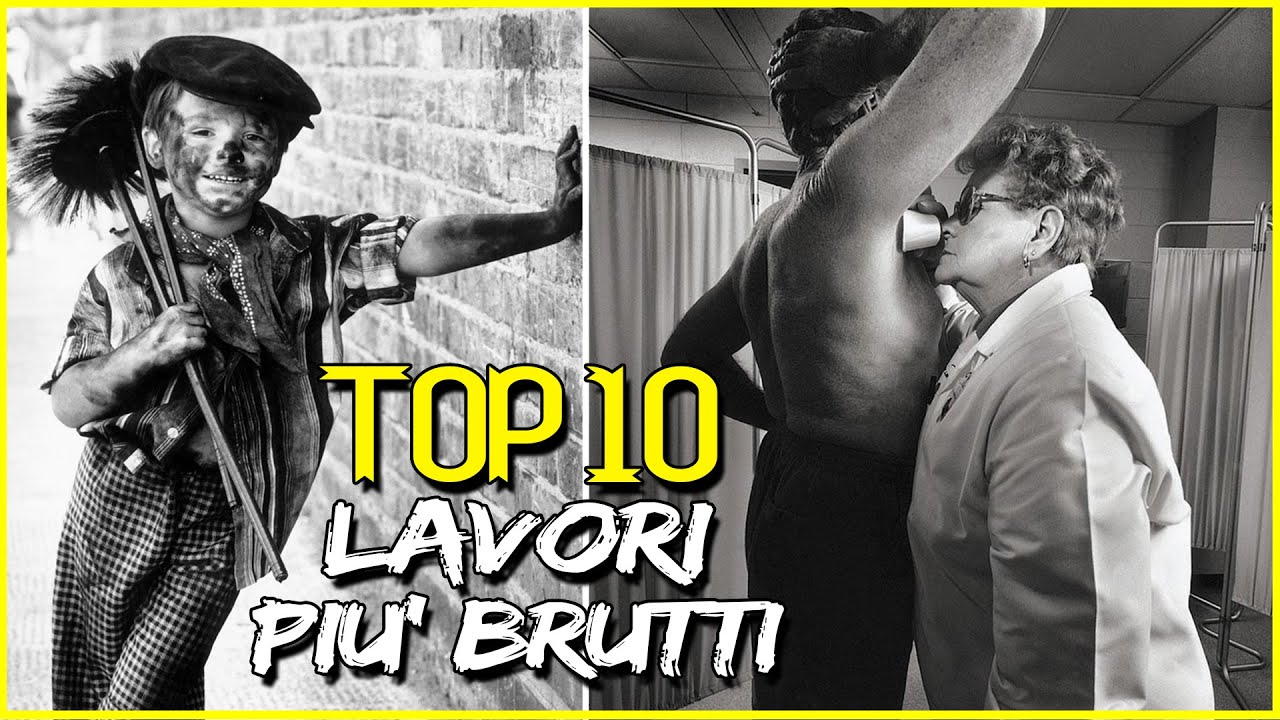 I 10 LAVORI PIU' BRUTTI E PEGGIORI DI SEMPRE
