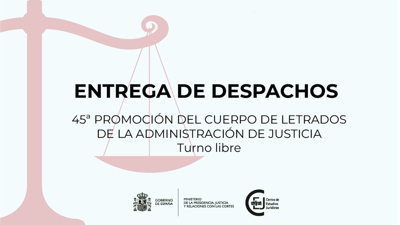 Entrega de despachos de la 45&ordf; Promoci&oacute;n del cuerpo de Letrados de la Administraci&oacute;n de Justicia -TL