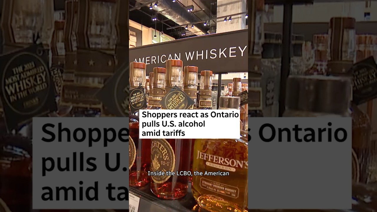 Shoppers react as Ontario pulls U.S. alcohol amid tariffs