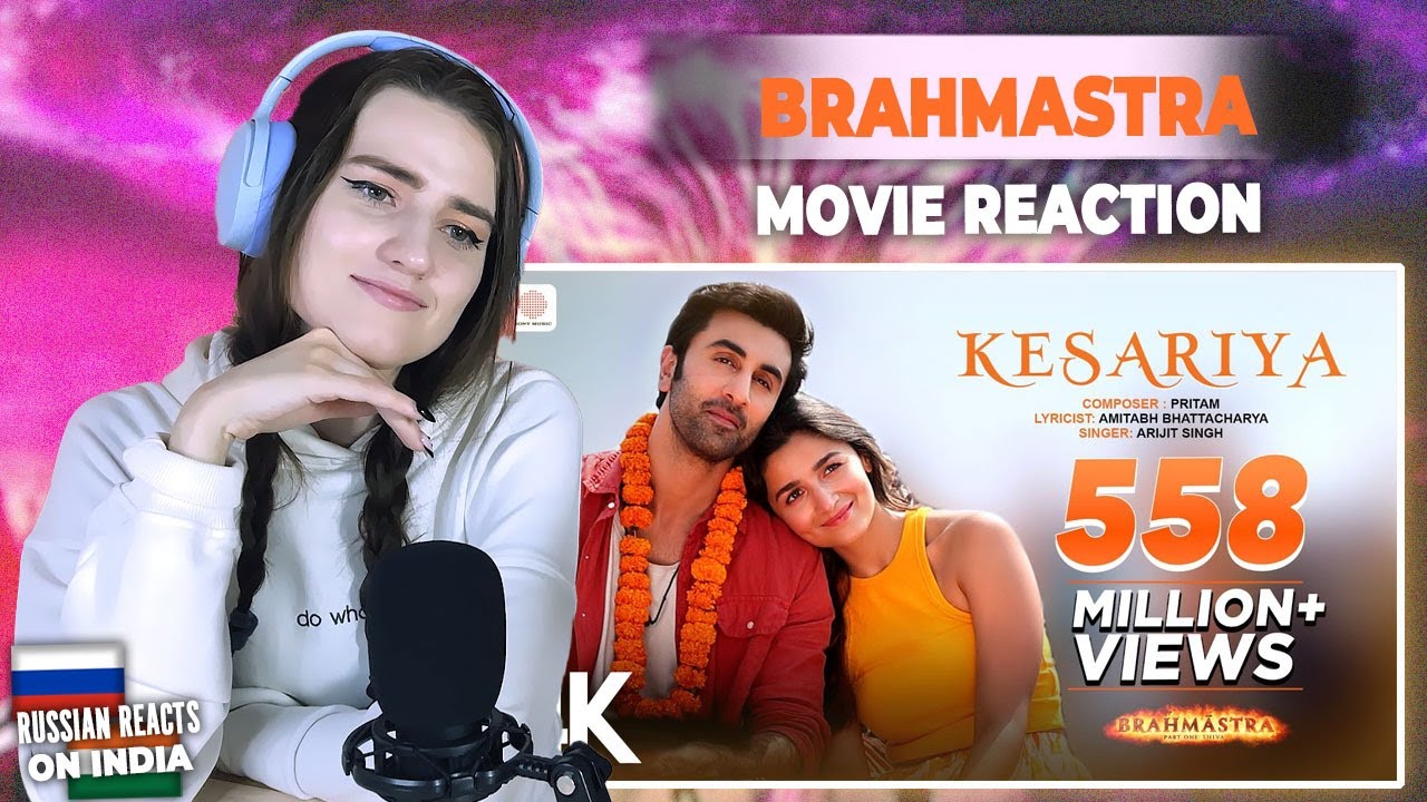 Kesariya - Brahmāstra | Ranbir Kapoor | Alia Bhatt | Pritam | Arijit Singh | Russian Reacts