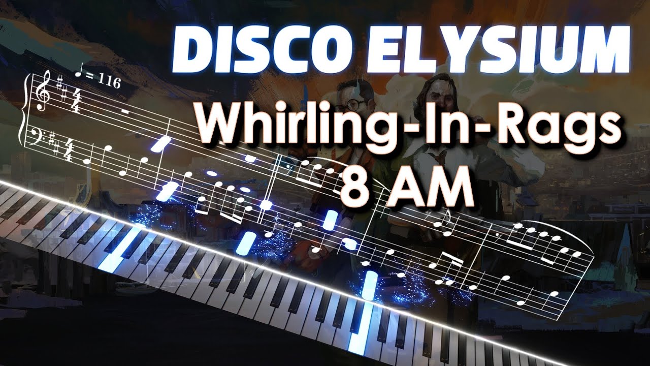 Disco Elysium - Whirling-In-Rags, 8 AM | Piano Arrangement | Sheet Music