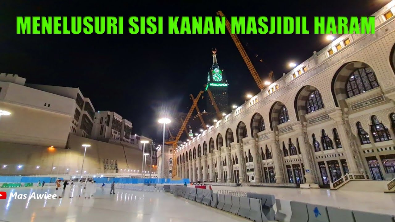 MENELUSURI SISI KANAN MASJIDIL HARAM MAKKAH MENUJU PINTU UTAMA