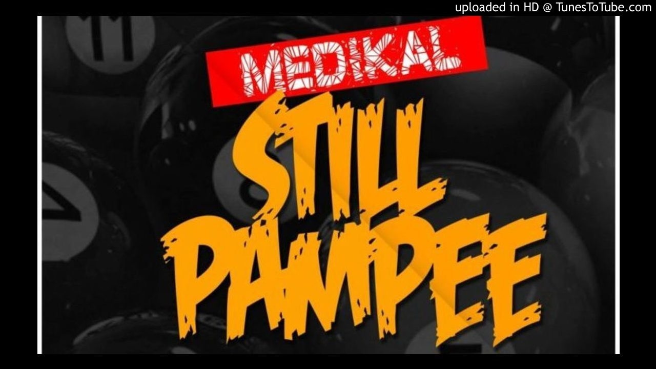 Medikal &ndash; Still Pampee (Prod. By Unkle Beatz)