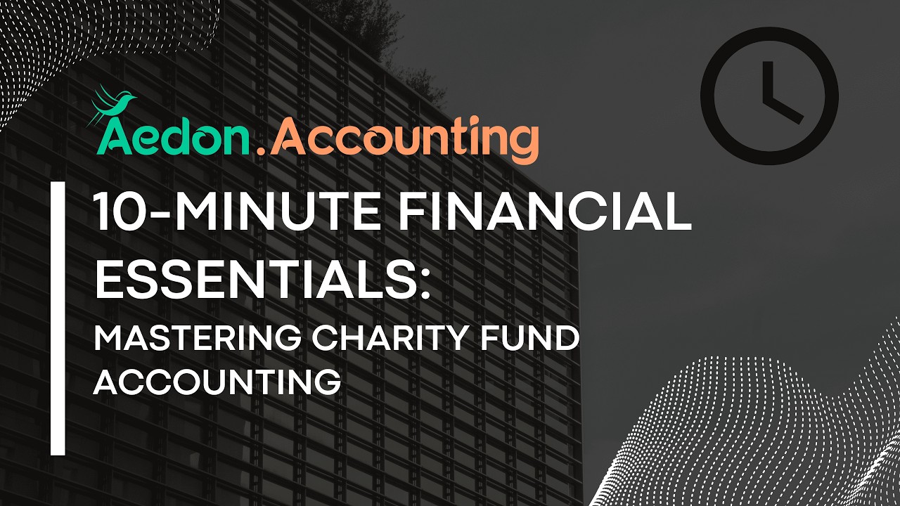 10-Minute Financial Essentials: Mastering Charity Fund Accounting