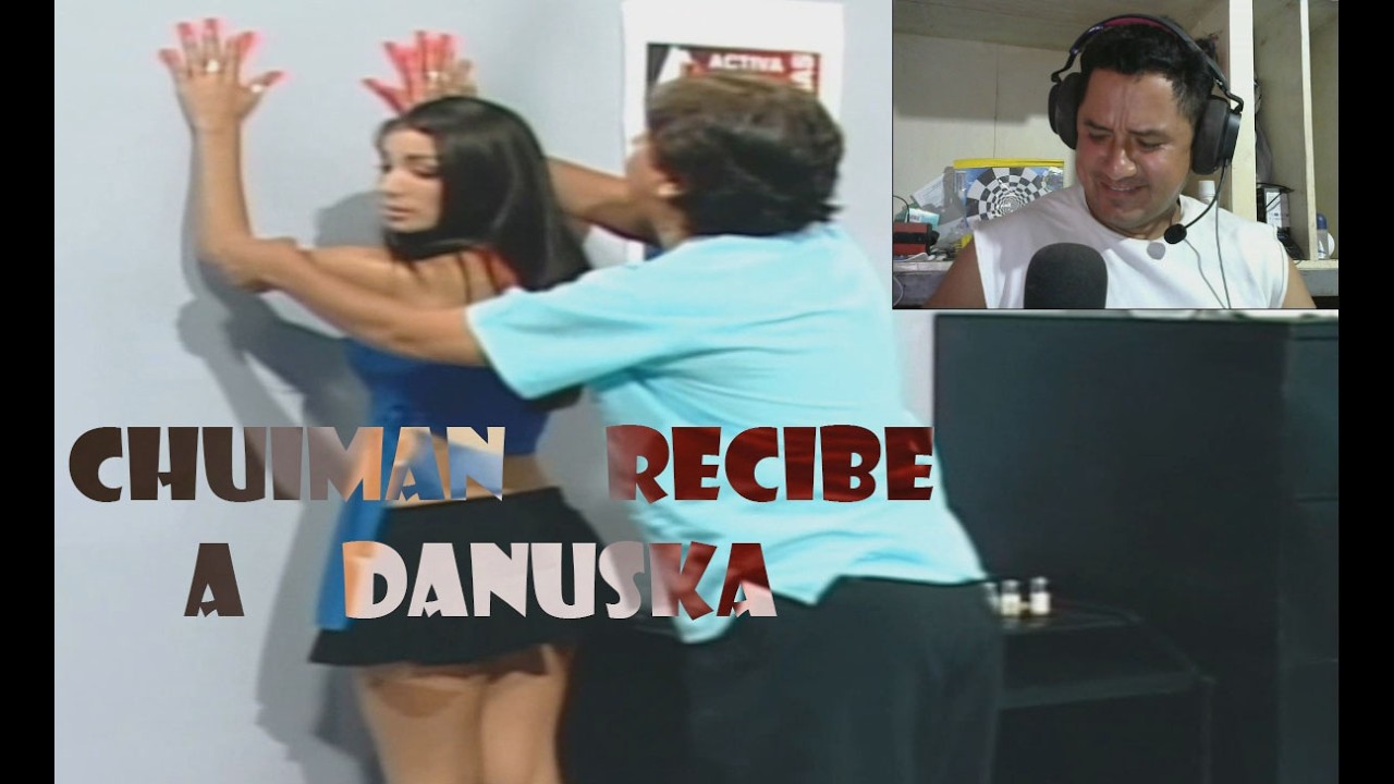 VIDEOREACCION 🇵🇪 CHUIMAN RECIBE A DANUSKA ZAPATA PARA LA CONSULTA
