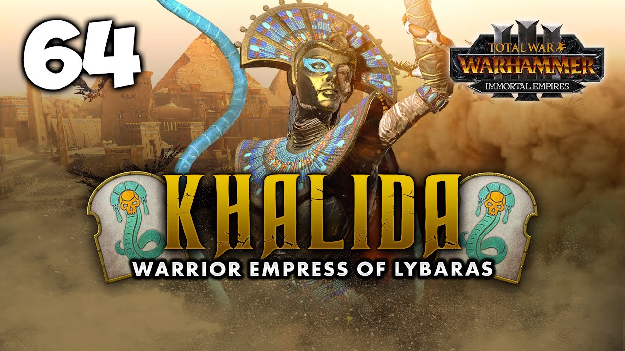 FALL OF THE VAMPIRE EMPIRE! Total War: Warhammer 3 - Khalida - Immortal Empires Campaign [UC] #64