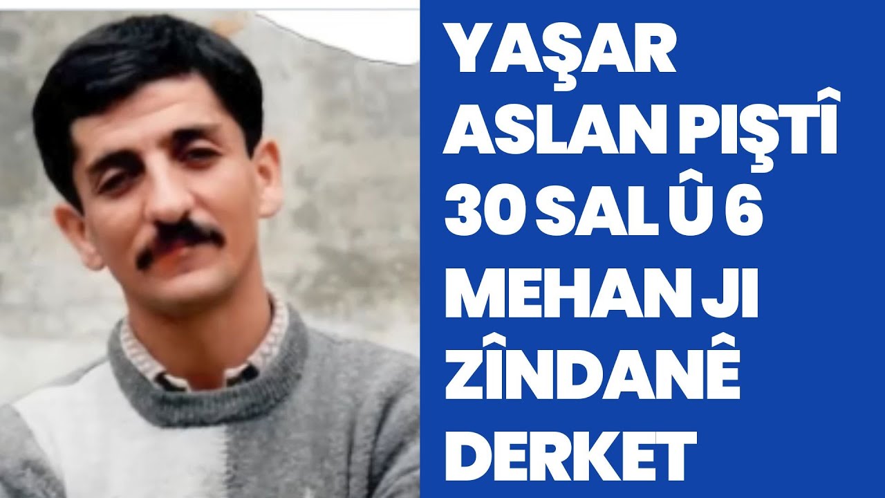 Yaşar Aslan piştî 30 sal û 6 mehan ji zîndanê derket