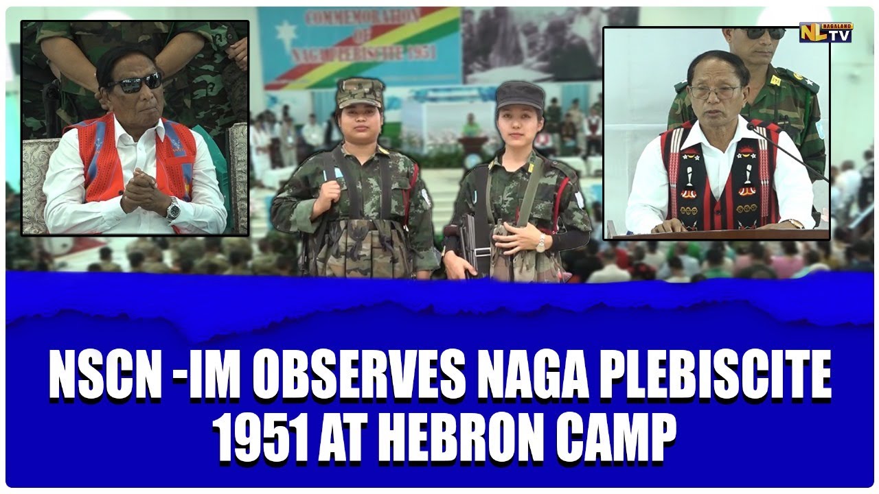 NSCN-IM OBSERVES NAGA PLEBISCITE 1951 AT HEBRON CAMP