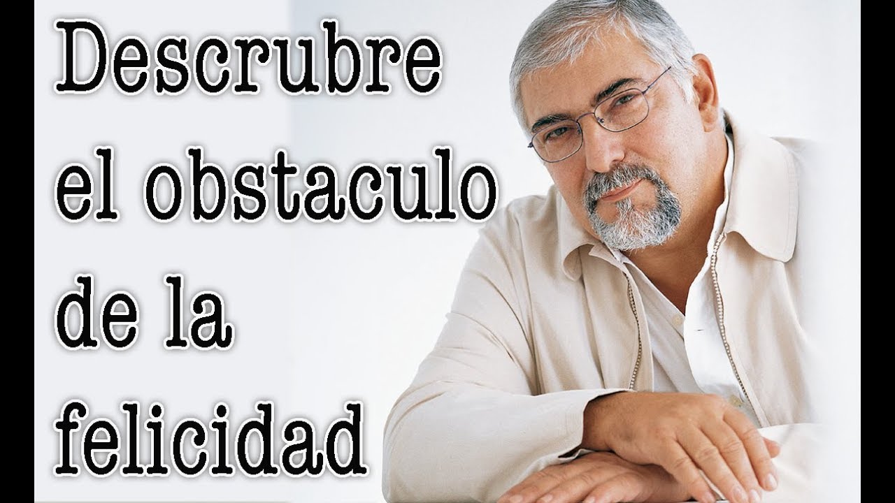Jorge Bucay - Descrubre el obstaculo de la felicidad