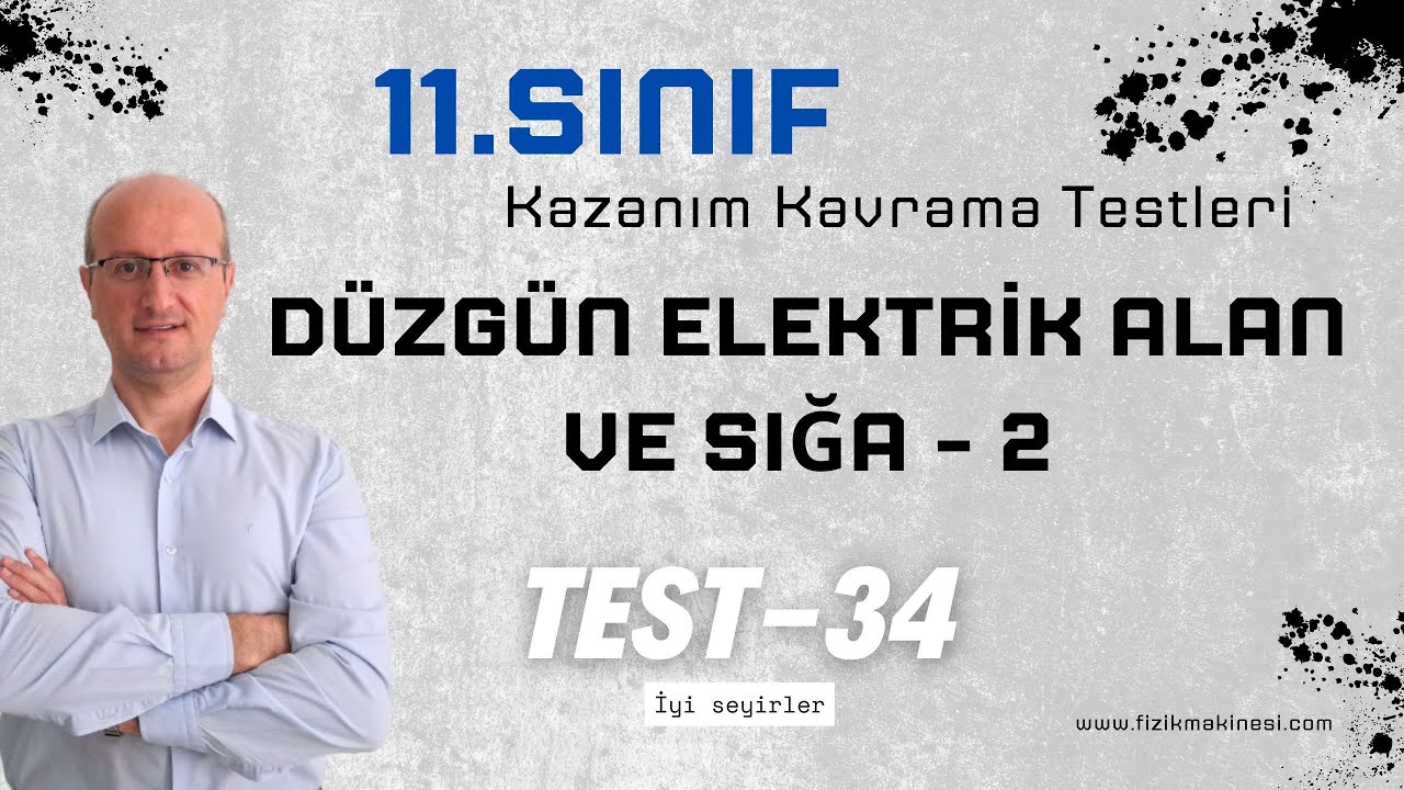 Düzgün Elektrik Alan ve Sığa - 2  11.Sınıf Fizik Kazanım Kavrama Testi - 34 [ 2025 ] AYT