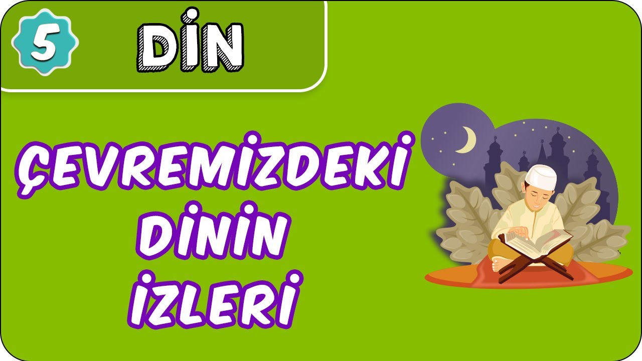 Çevremizdeki Dinin İzleri | 5. Sınıf Din evokul Kampı