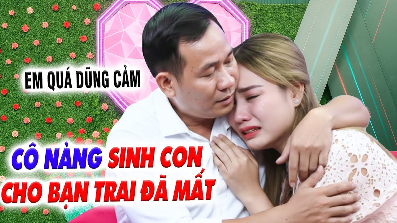 Cô nàng dũng cảm BẬT KHÓC NỨC NỞ Sinh con cho bạn trai đã mất AI CŨNG XÓT XA - Hẹn Hò Quyền Linh