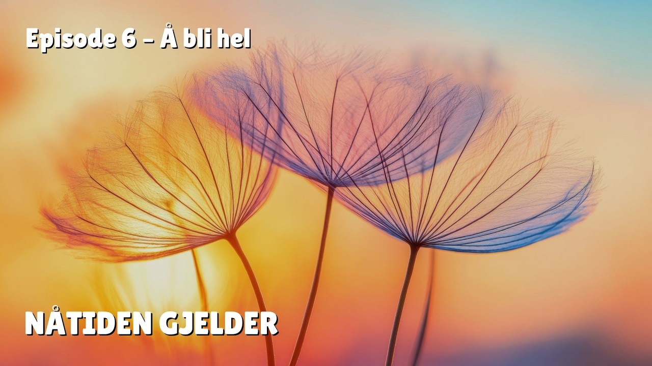 NOW MATTERS – DEL 6: Å bli hel