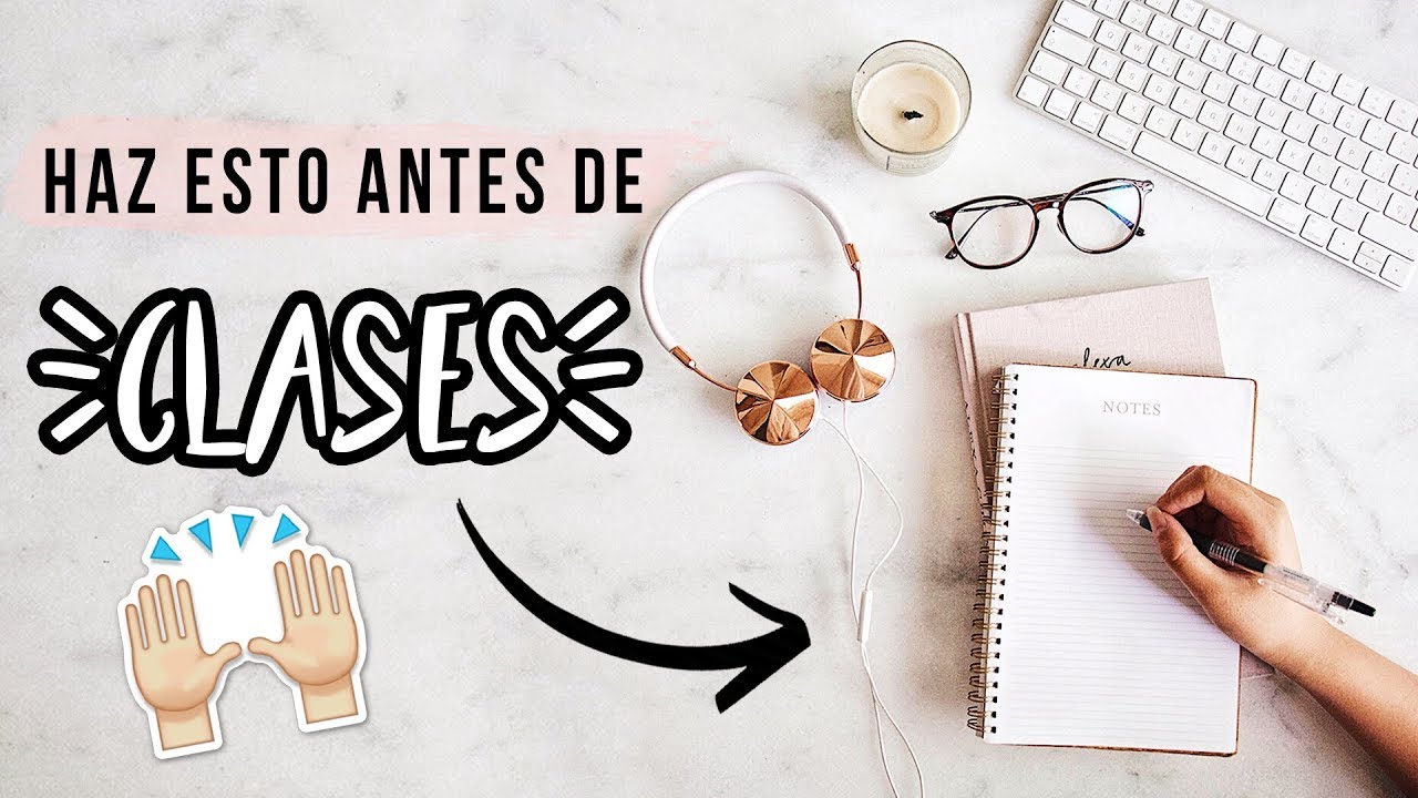 5 COSAS QUE TIENES QUE HACER ANTES DEL REGRESO A CLASES: TIPS Y TRUCOS PARA LA ESCUELA 2018