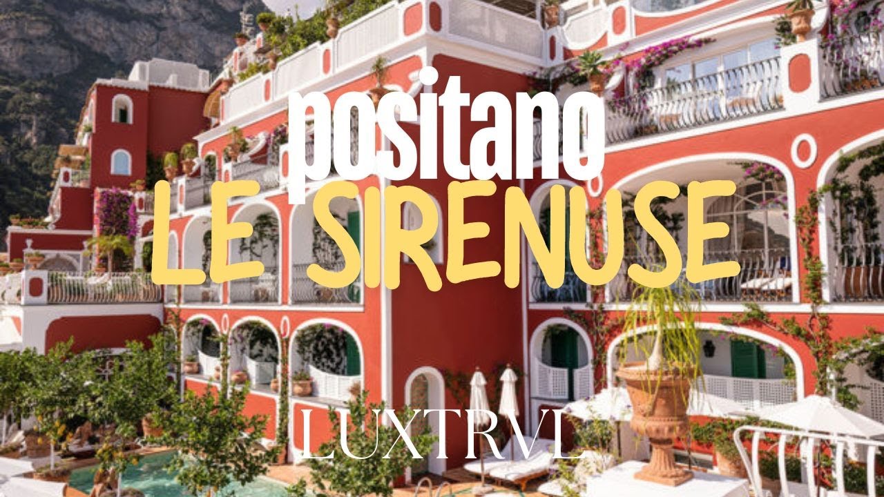 Le Sirenuse Positano Iconic Heart of Positano - LUXTRVL