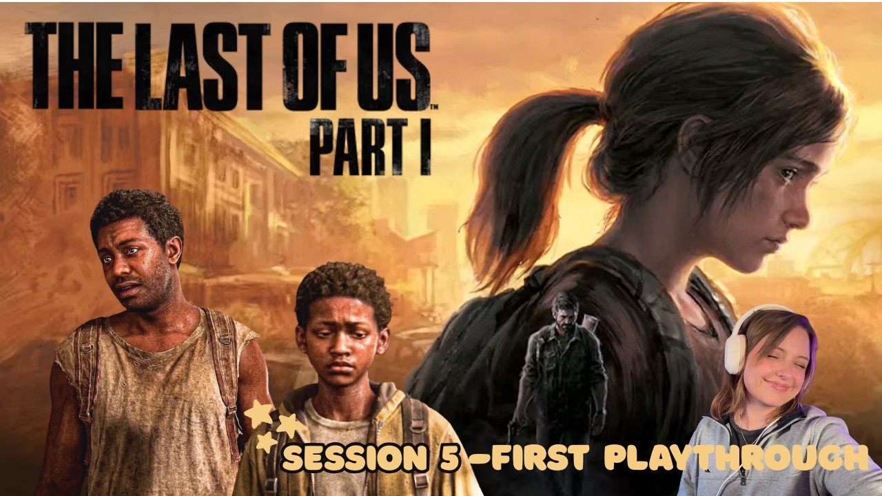 The Last of Us- Part 1: Session 5