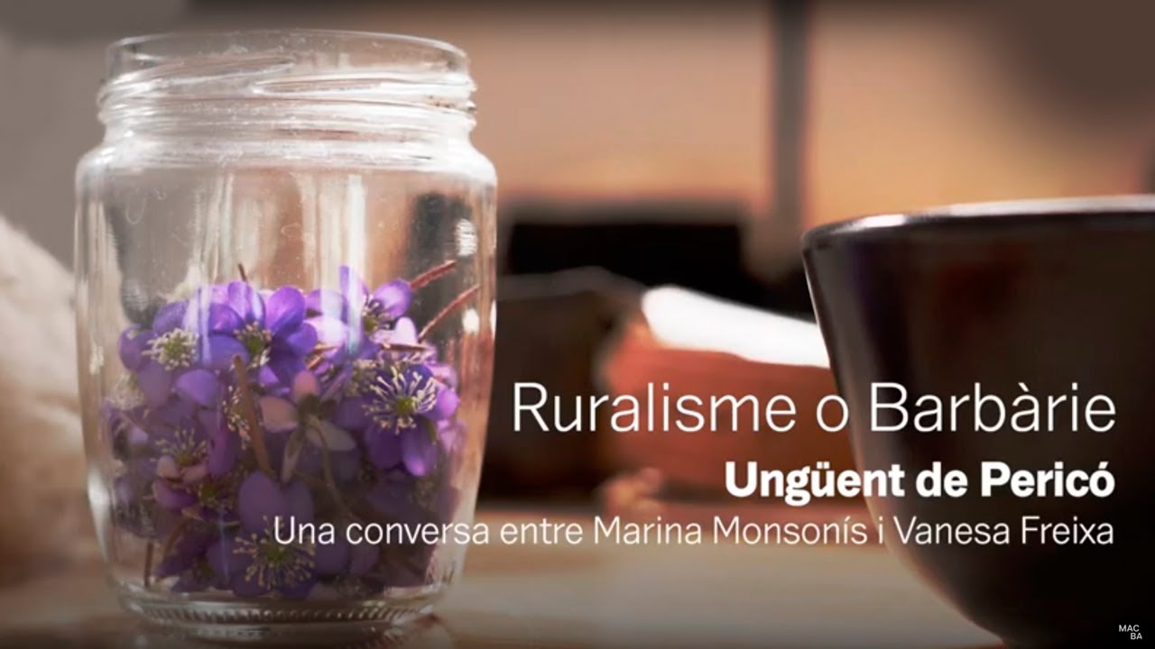 Ruralisme o barbàrie. Ungüent de pericó | La Cuina | MACBA