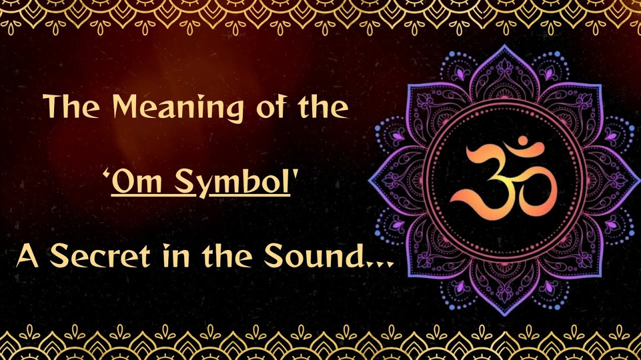 The Meaning of the Om Symbol &ndash; A Secret in the Sound