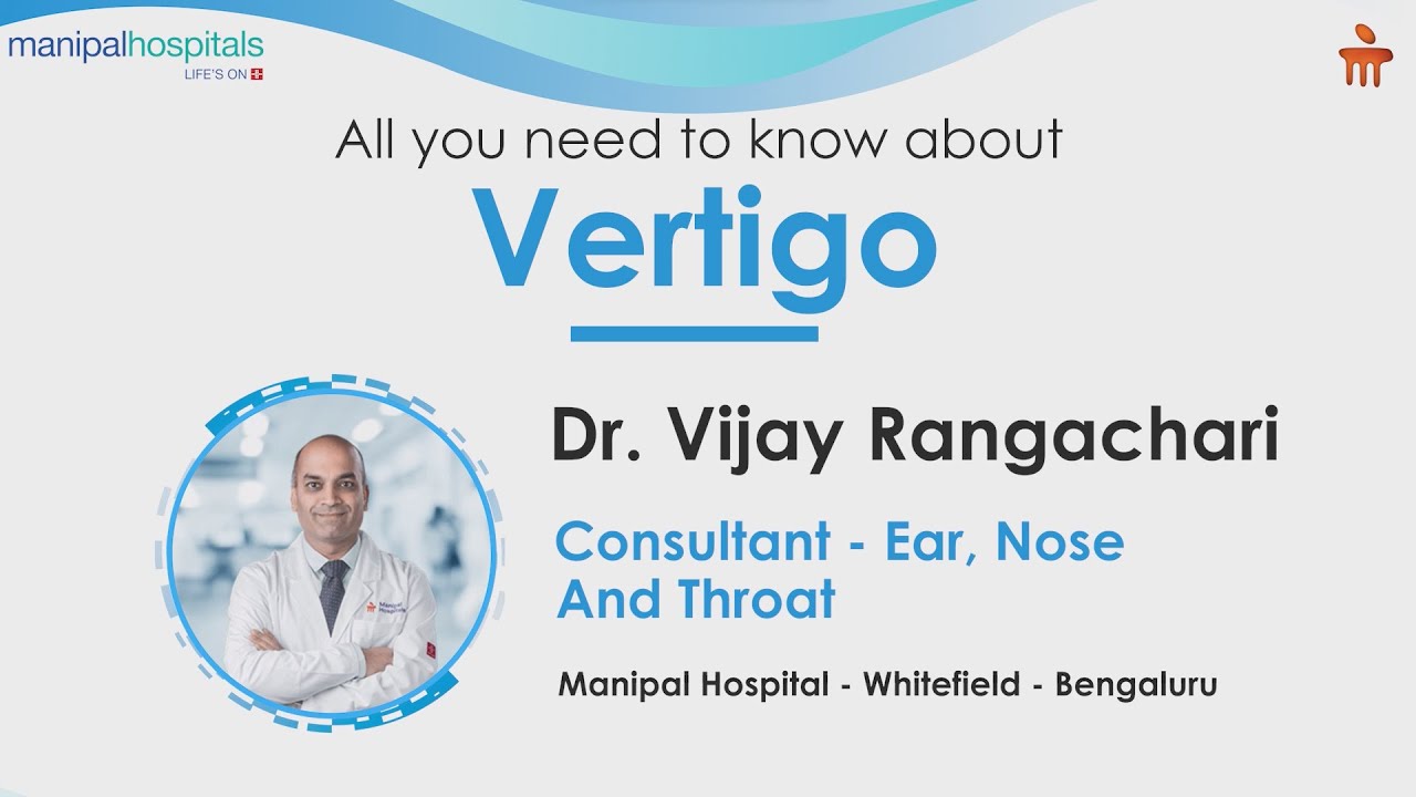Everything about Vertigo | Dr. Vijay Rangachari | Manipal Hospital Whitefield