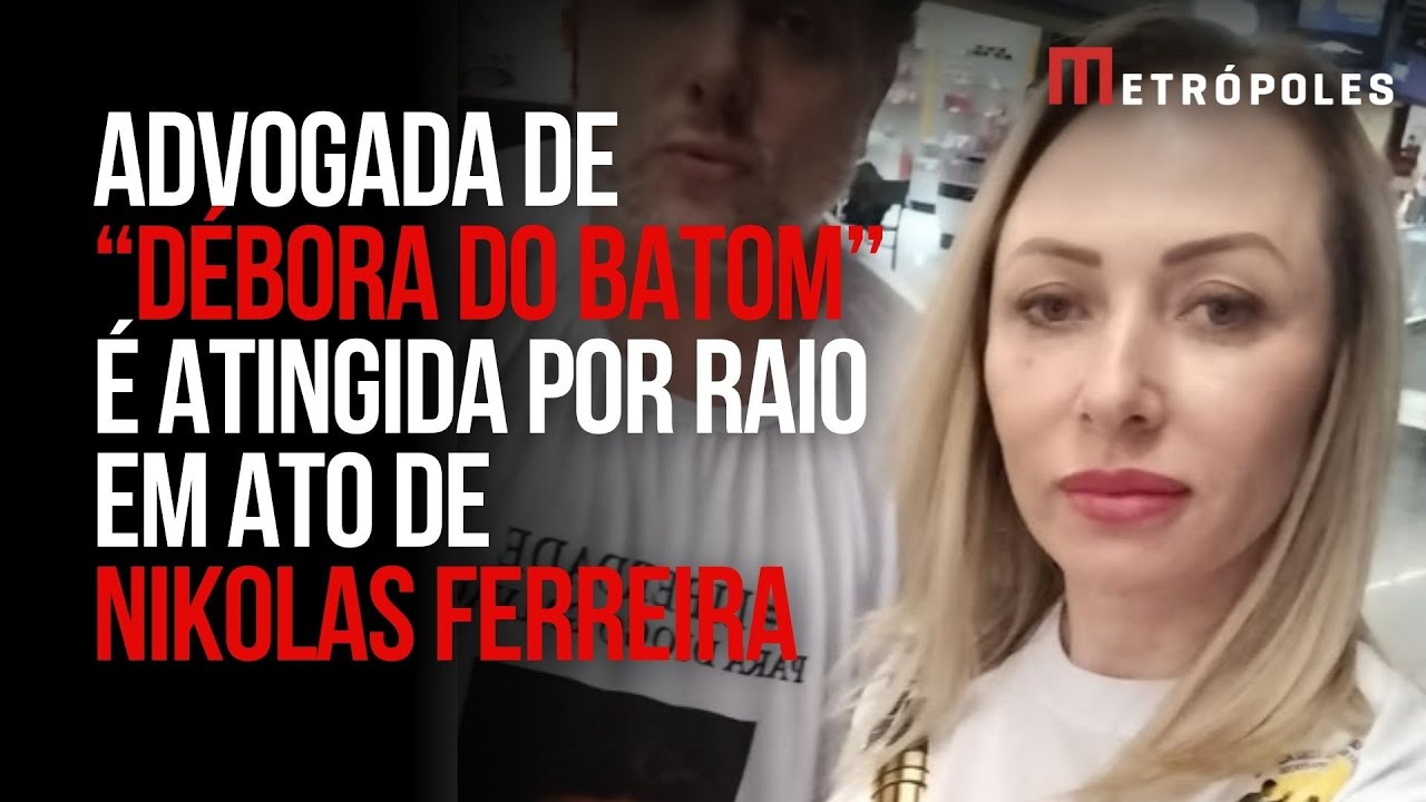 Ato de Nikolas: advogada de Débora do Batom foi atingida por raio