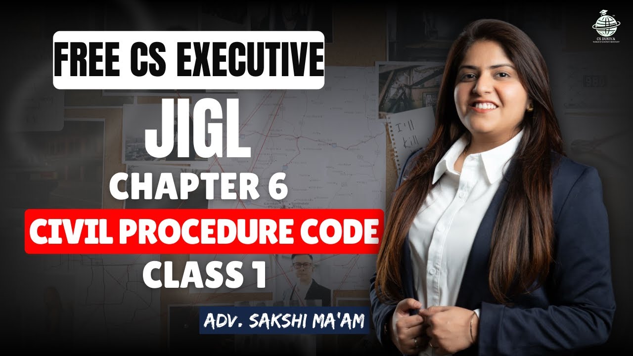 FREE CS Executive | JIGL | Chapter 6| Civil procedure code |Class 1 |By Adv. Sakshi Aswani