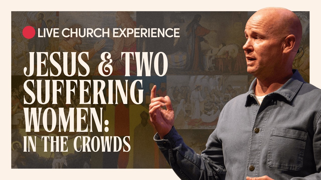 🔴 Jesus and Two Suffering Women: In the Crowds | Pastor Ben Pilgreen