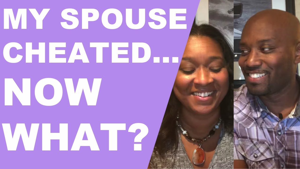 My Spouse Cheated...Now What?