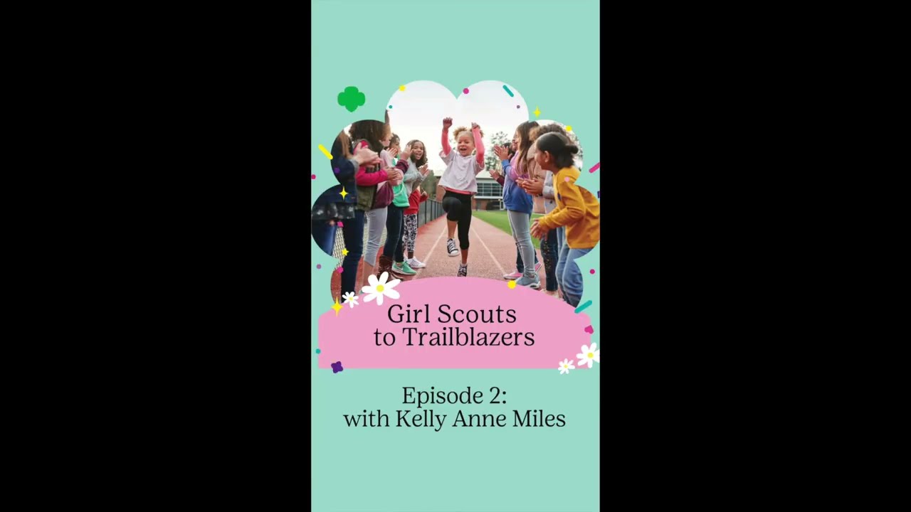 Girl Scouts to Trailblazers - Episode 2 with Kelly Anne Miles