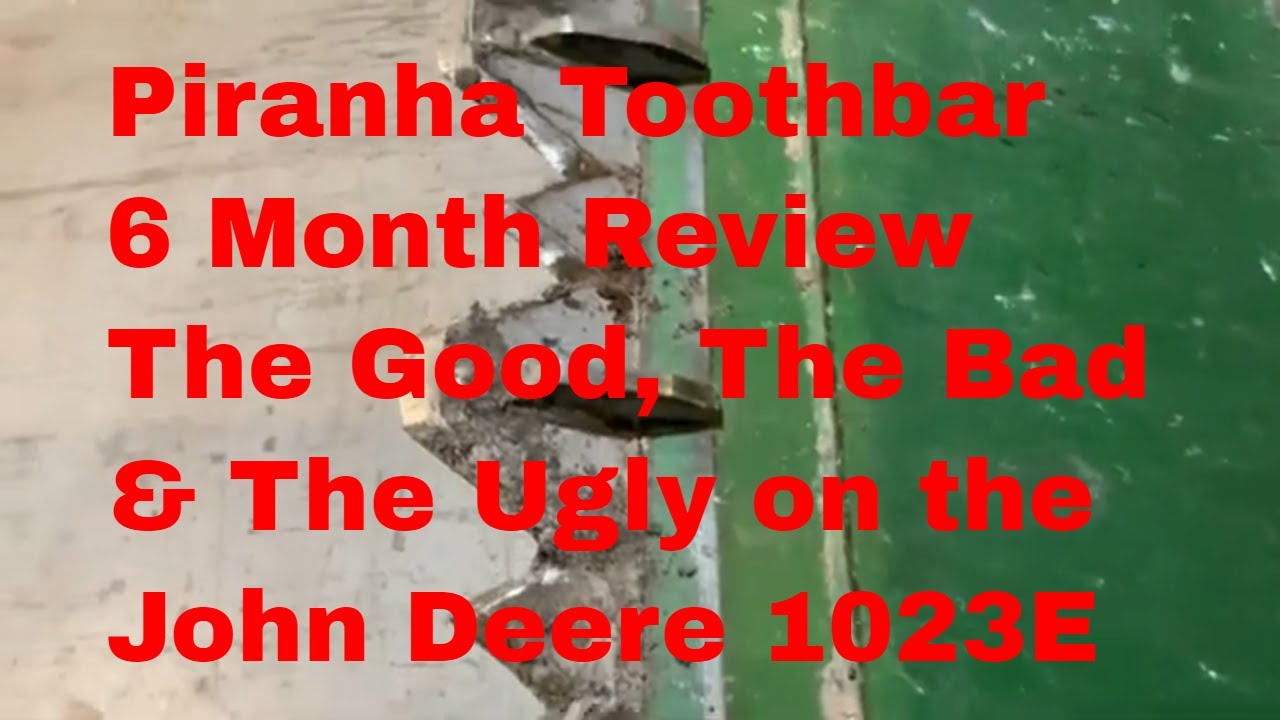 Piranha Toothbar 6 Month Review: The Good, The Bad & The Ugly on the John Deere 1023E 1025R
