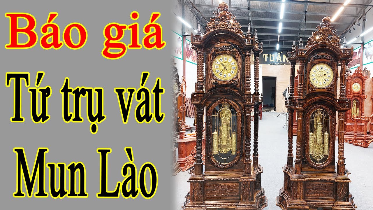 Báo Giá Đồng Hồ Tứ Trụ Vát Gỗ Mun Lào | Đồng Hồ Cây Tuấn Thành