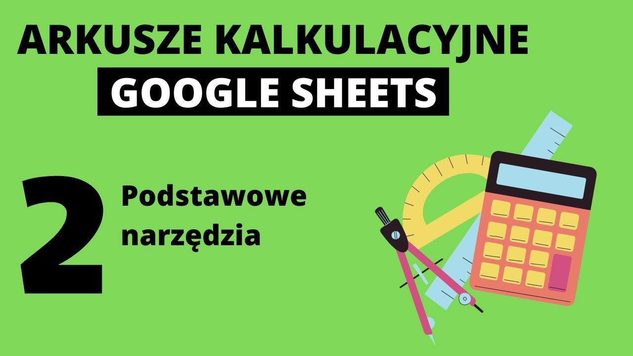 Podstawowe narzędzia. Arkusze kalkulacyjne Google #2 (Google Sheets)