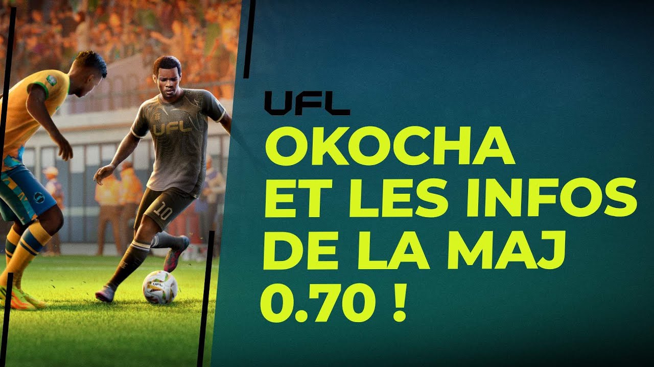 UFL : Okocha et la MAJ 0.70
