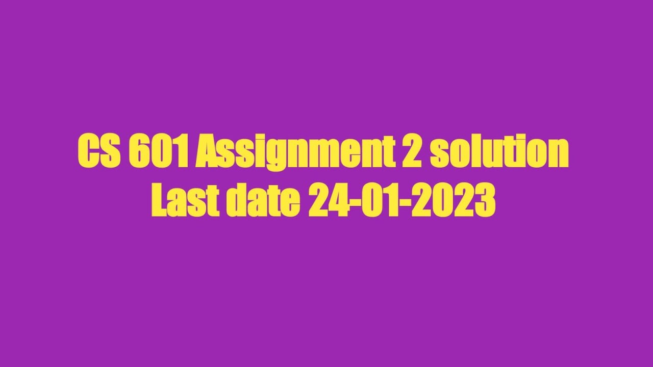 cs601 assignment 2 solution 2023