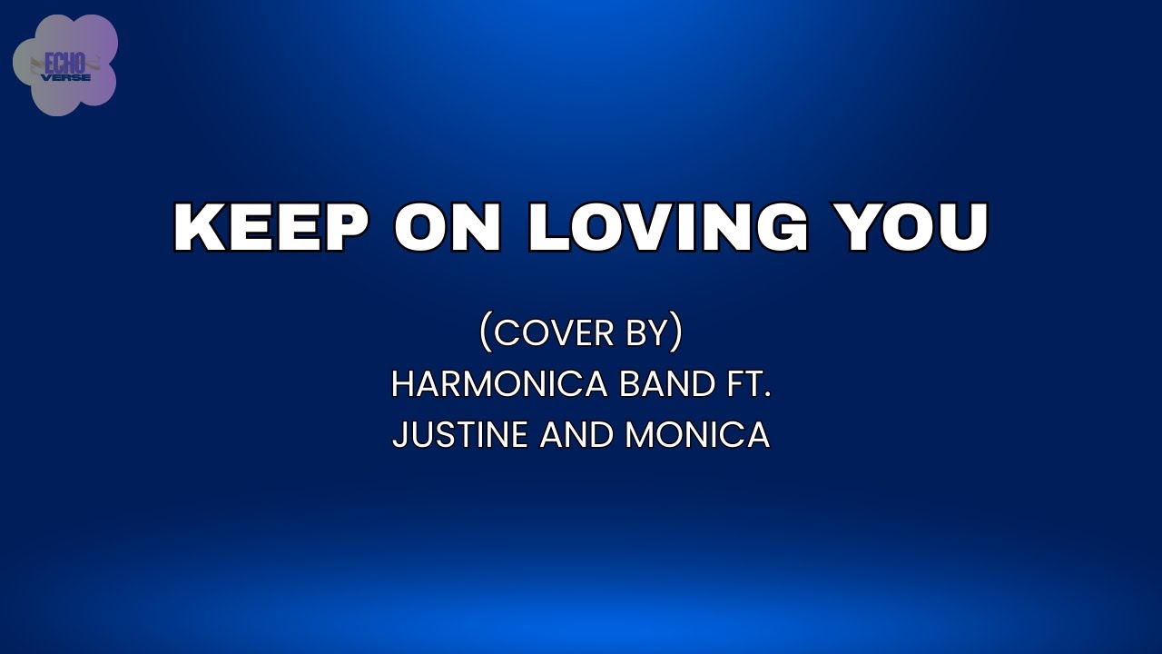 KEEP ON LOVING YOU by RENZ VERANO COVER by HARMONICA BAND FT. JUSTINE AND MONICA