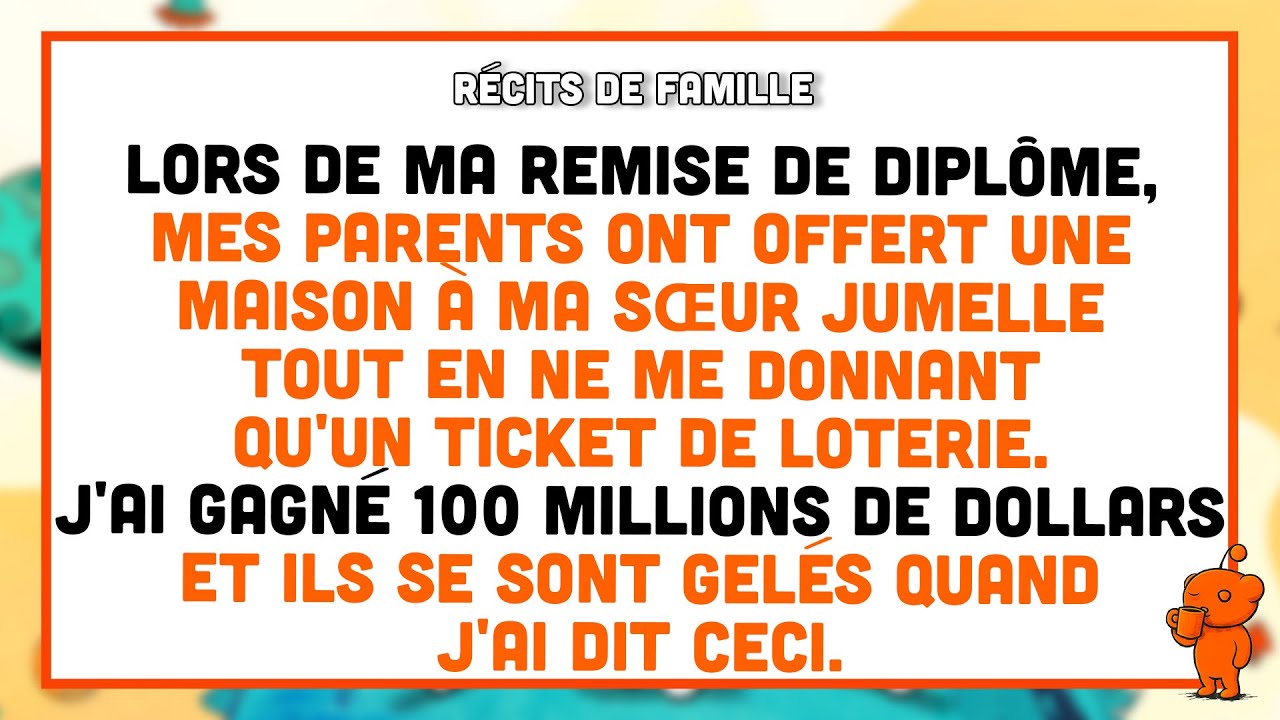 Mes parents ont offert une maison à ma jumelle et un ticket de loterie pour moi.