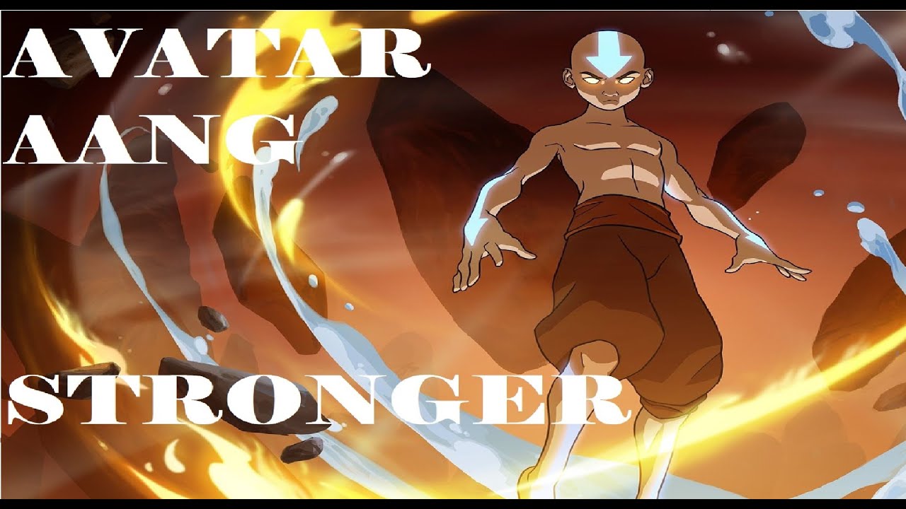 AVATAR AANG || Stronger