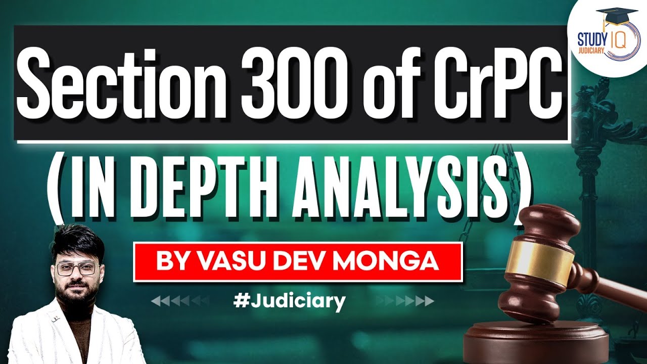 Section 300 CrPC Explained | Criminal Procedure Code (CPC) | StudyIQ Judiciary