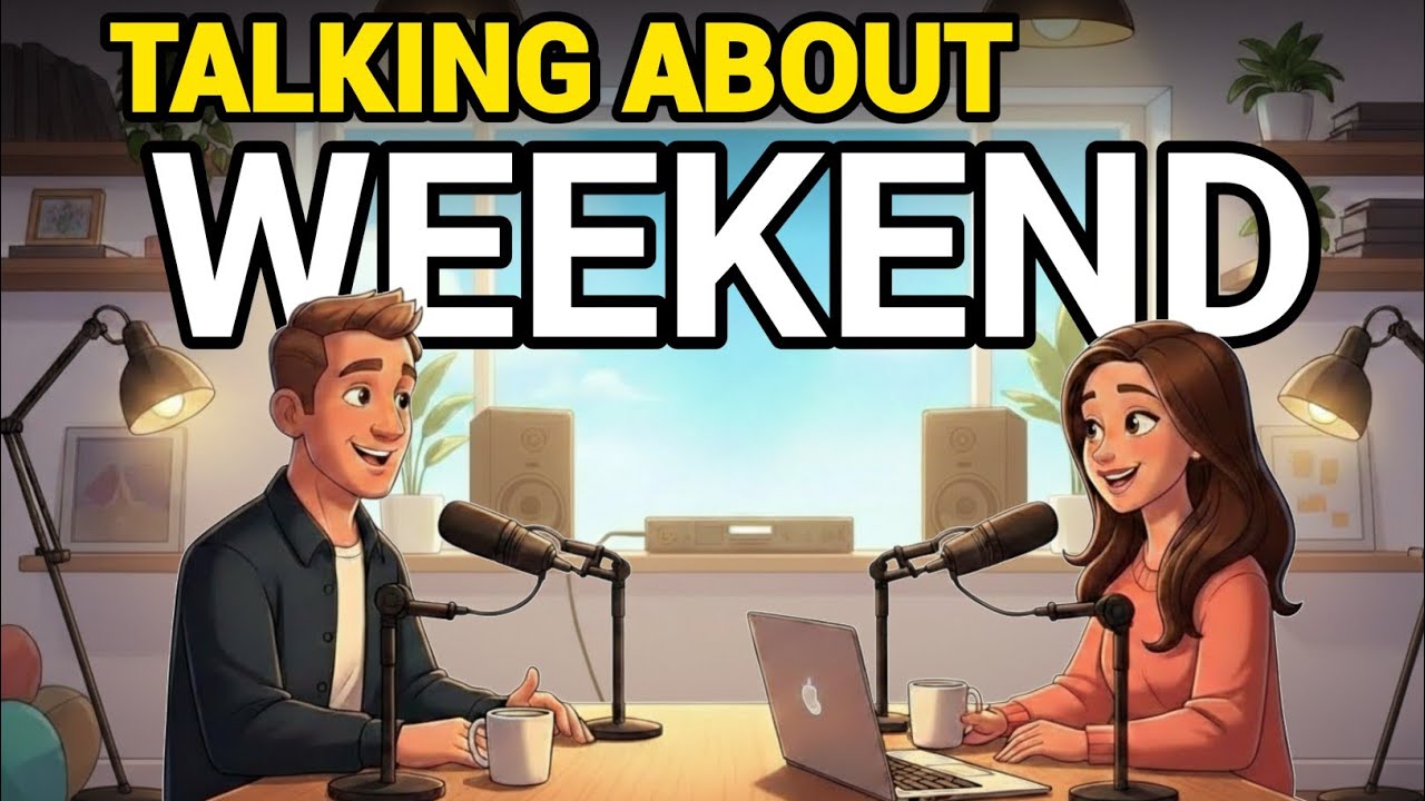 How to Talk About Your WEEKEND in English | English Conversation Podcast
