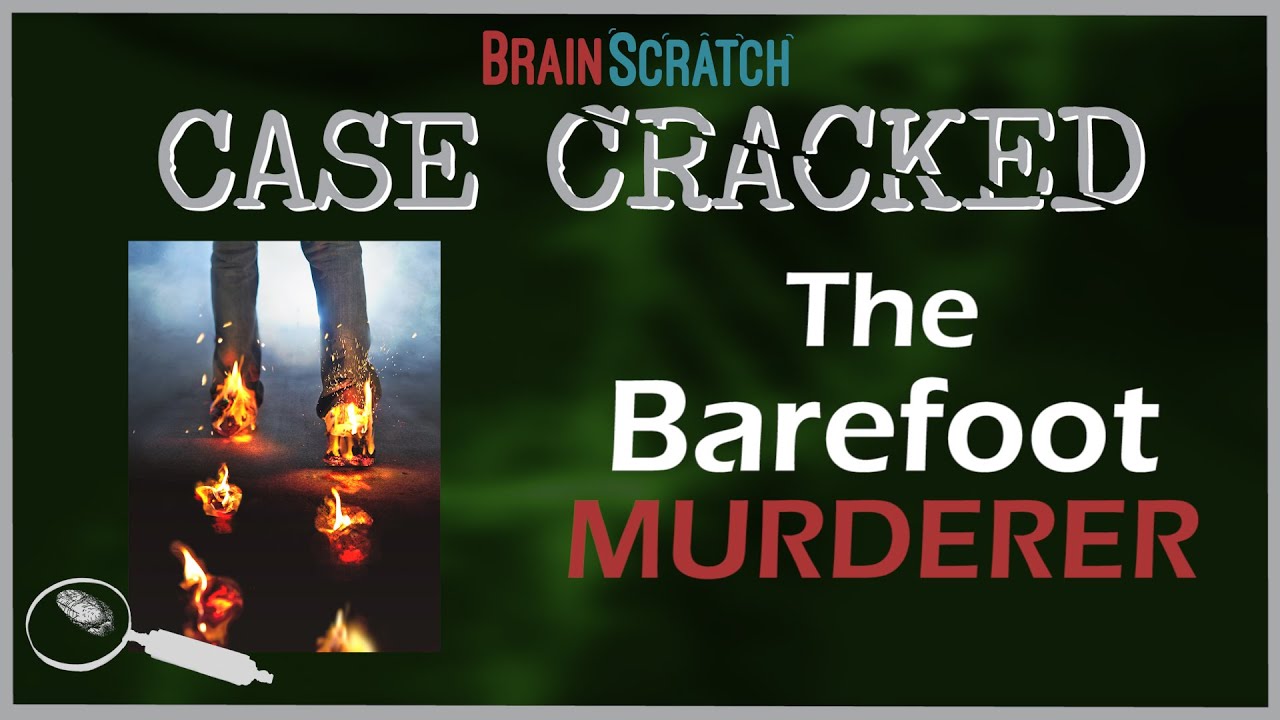 Case Cracked: The Barefoot Murderer